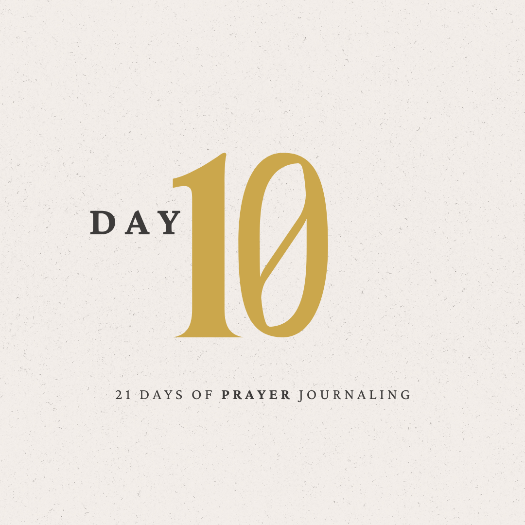 Day 10 of 21 Days of Prayer Journaling