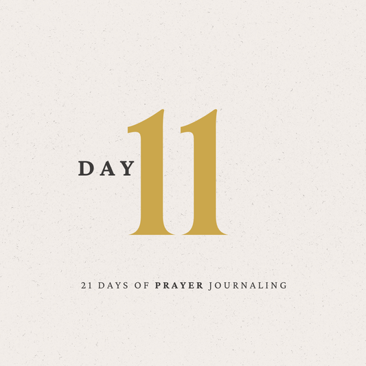 Day 11 of 21 Days of Prayer Journaling