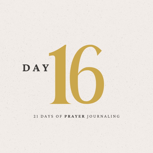 Day 16 of 21 Days of Prayer Journaling