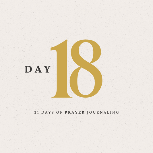 Day 18 of 21 Days of Prayer Journaling