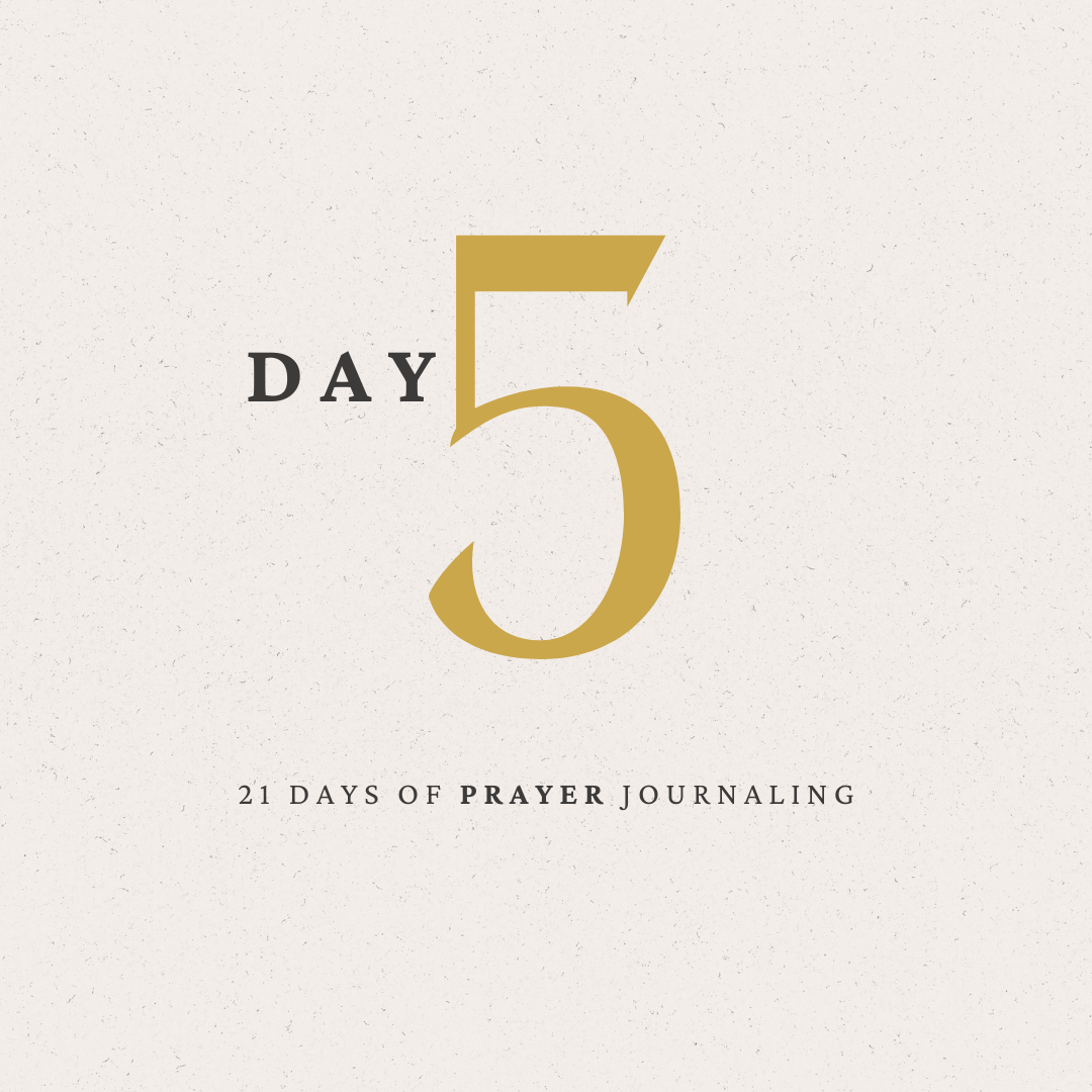 Day 5 of 21 Days of Prayer Journaling