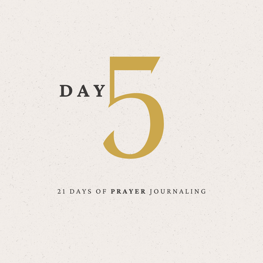 Day 5 of 21 Days of Prayer Journaling