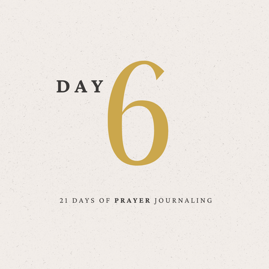 Day 6 of 21 Days of Prayer Journaling