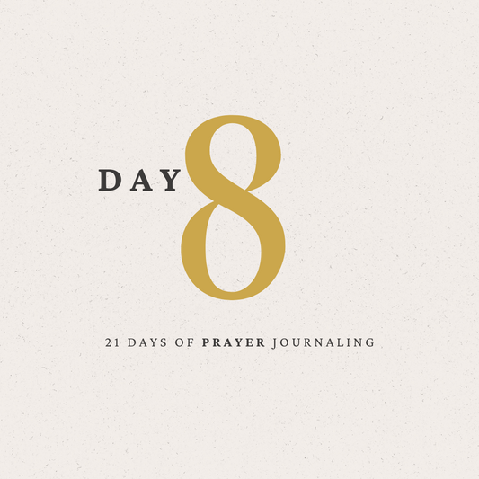 Day 8 of 21 Days of Prayer Journaling