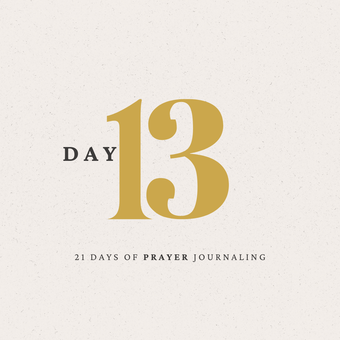 Day 13 of 21 Days of Prayer Journaling