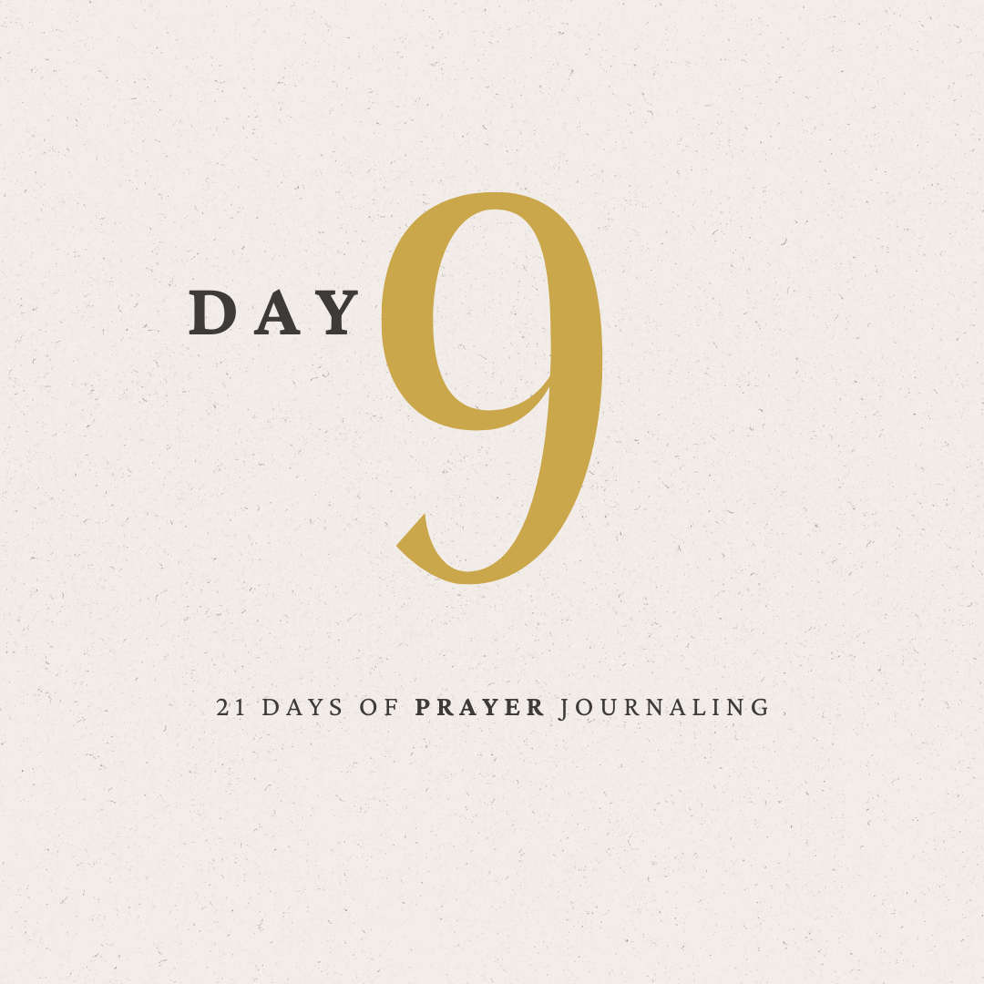Day 9 of 21 Days of Prayer Journaling